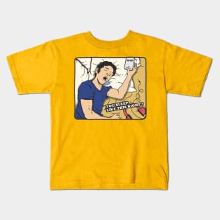 YOU SLEEP LIKE THIS, RIGHT Kids T-Shirt